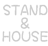 STAND & HOUSE