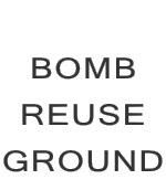 BOMB REUSE GROUND